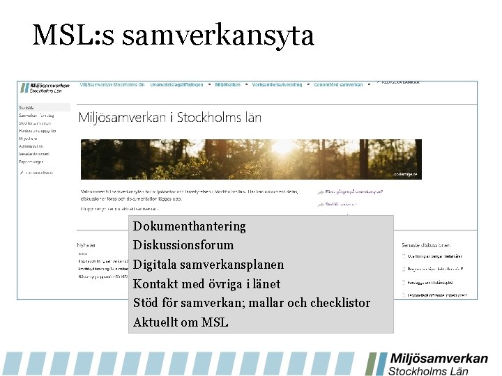 MSL: s samverkansyta Dokumenthantering Diskussionsforum Digitala samverkansplanen Kontakt med övriga i länet Stöd för