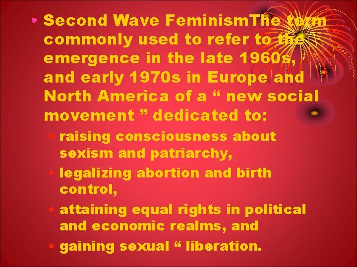  • Second Wave Feminism. The term commonly used to refer to the emergence