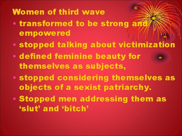Women of third wave • transformed to be strong and empowered • stopped talking