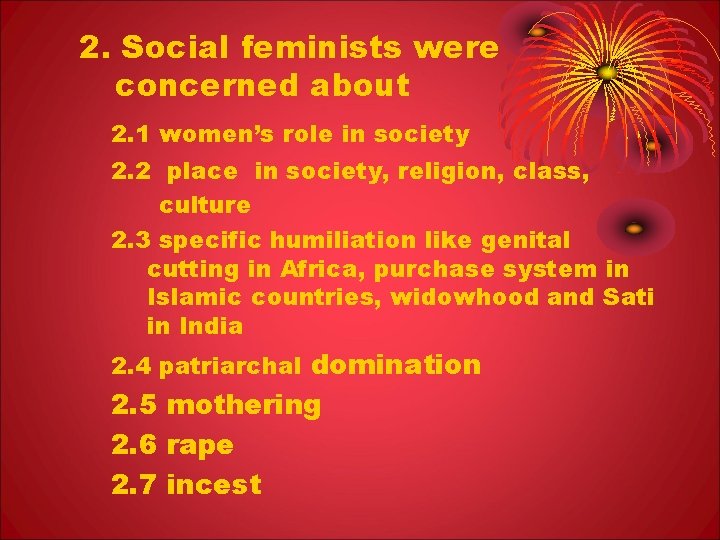 2. Social feminists were concerned about 2. 1 women’s role in society 2. 2