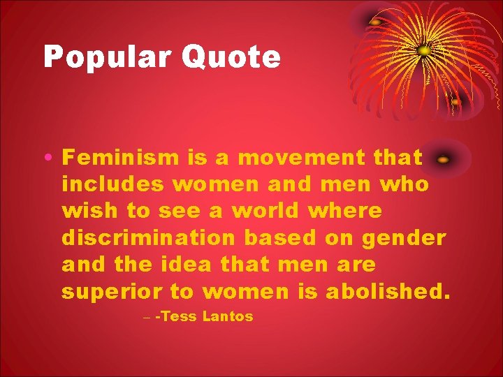 Popular Quote • Feminism is a movement that includes women and men who wish