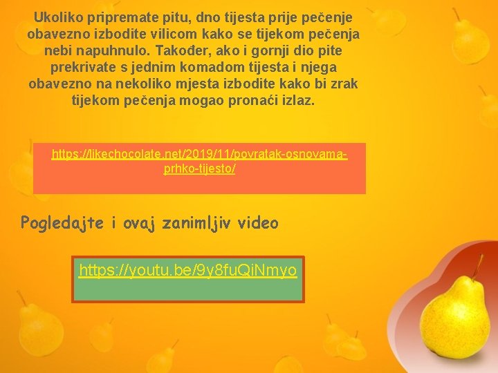 Ukoliko pripremate pitu, dno tijesta prije pečenje obavezno izbodite vilicom kako se tijekom pečenja