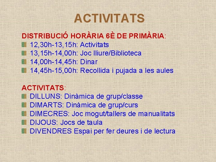 ACTIVITATS DISTRIBUCIÓ HORÀRIA 6È DE PRIMÀRIA: 12, 30 h-13, 15 h: Activitats 13, 15