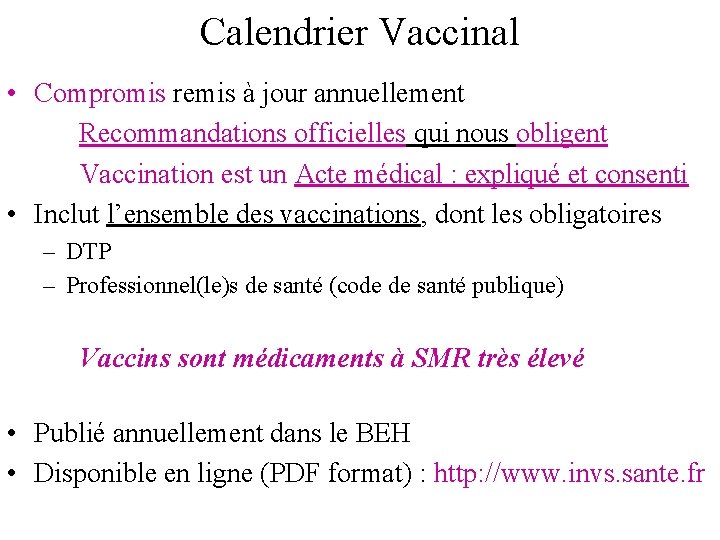Calendrier Vaccinal • Compromis remis à jour annuellement Recommandations officielles qui nous obligent Vaccination