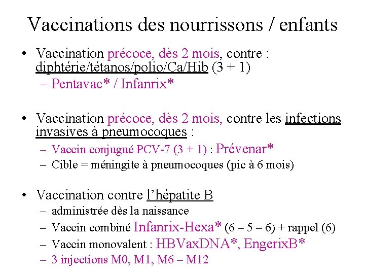 Vaccinations des nourrissons / enfants • Vaccination précoce, dès 2 mois, contre : diphtérie/tétanos/polio/Ca/Hib