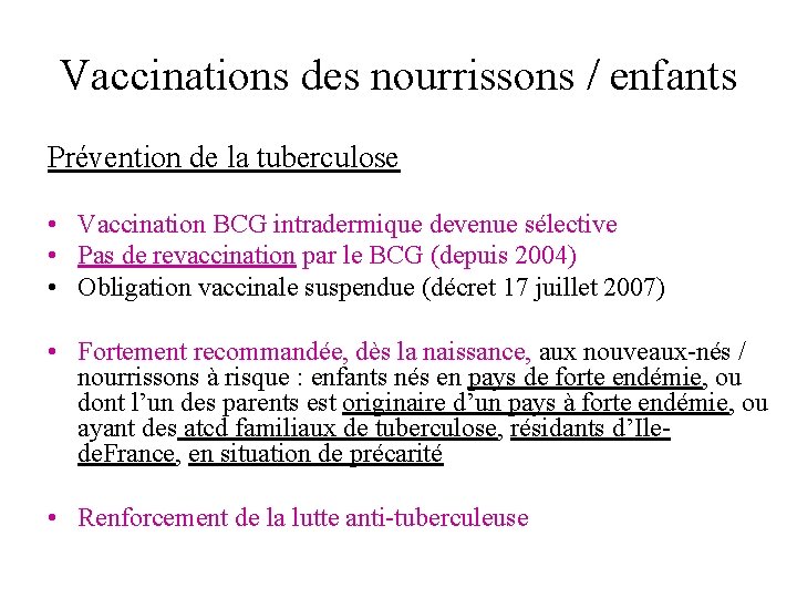 Vaccinations des nourrissons / enfants Prévention de la tuberculose • Vaccination BCG intradermique devenue