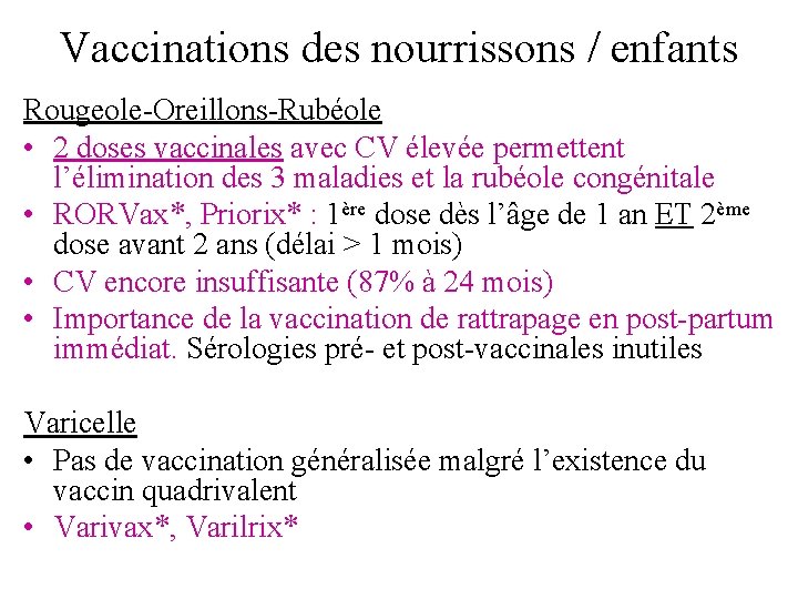 Vaccinations des nourrissons / enfants Rougeole-Oreillons-Rubéole • 2 doses vaccinales avec CV élevée permettent