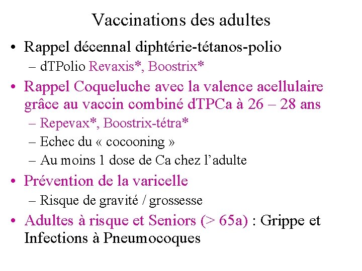 Vaccinations des adultes • Rappel décennal diphtérie-tétanos-polio – d. TPolio Revaxis*, Boostrix* • Rappel