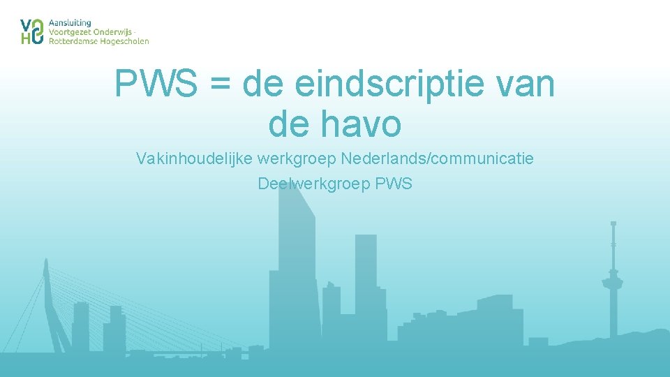 PWS = de eindscriptie van de havo Vakinhoudelijke werkgroep Nederlands/communicatie Deelwerkgroep PWS 