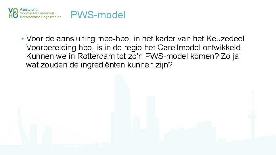 PWS-model • Voor de aansluiting mbo-hbo, in het kader van het Keuzedeel Voorbereiding hbo,