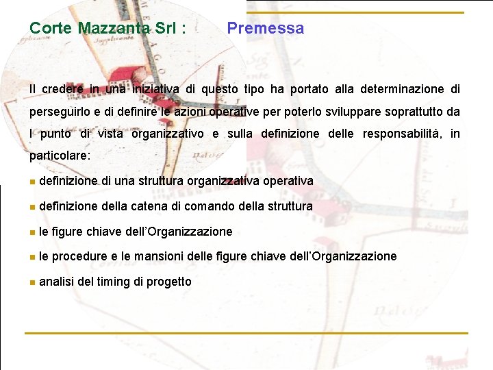 Corte Mazzanta Srl : Premessa Il credere in una iniziativa di questo tipo ha