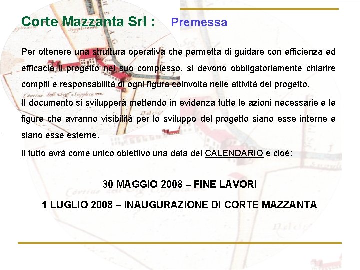 Corte Mazzanta Srl : Premessa Per ottenere una struttura operativa che permetta di guidare