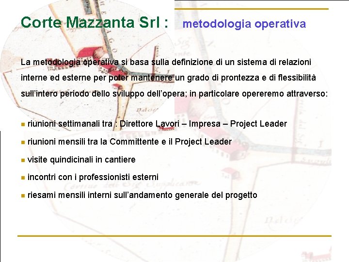 Corte Mazzanta Srl : metodologia operativa La metodologia operativa si basa sulla definizione di