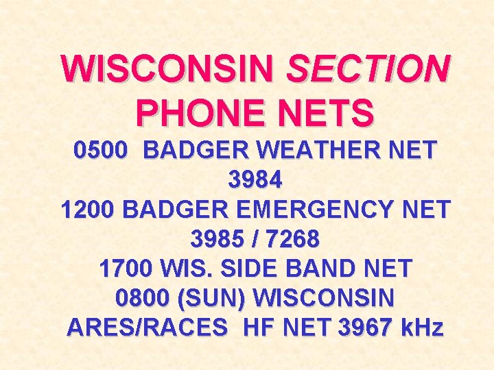 WISCONSIN SECTION PHONE NETS 0500 BADGER WEATHER NET 3984 1200 BADGER EMERGENCY NET 3985