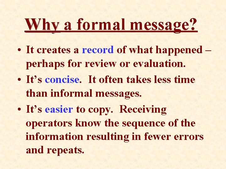 Why a formal message? • It creates a record of what happened – perhaps