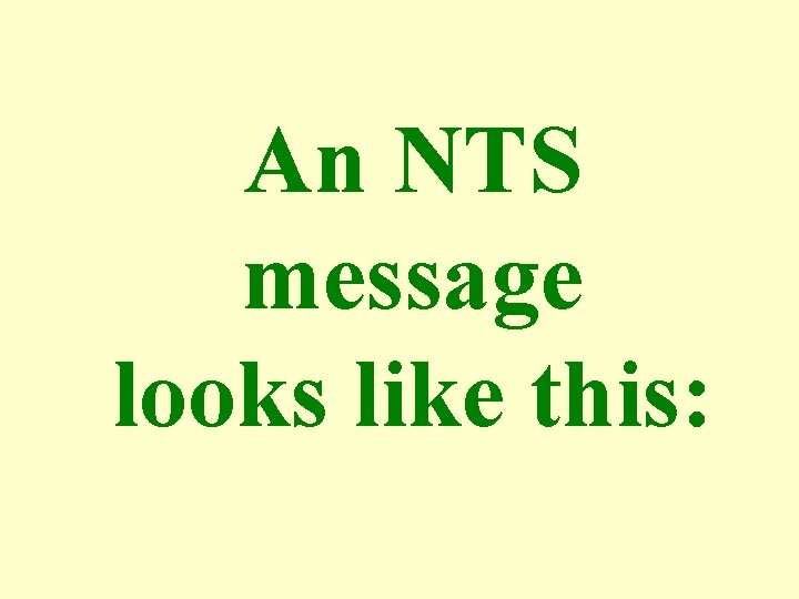 An NTS message looks like this: 