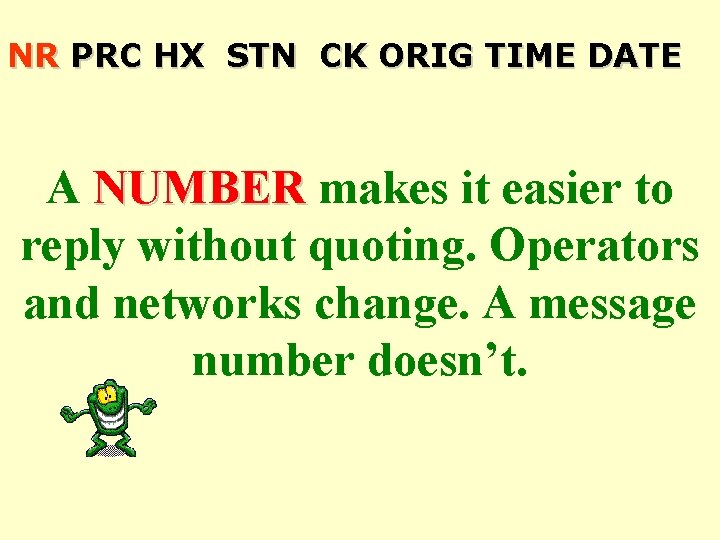 NR PRC HX STN CK ORIG TIME DATE A NUMBER makes it easier to