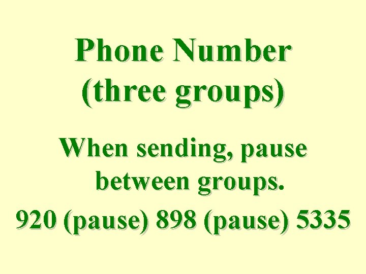 Phone Number (three groups) When sending, pause between groups 920 (pause) 898 (pause) 5335