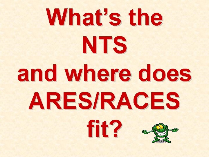 What’s the NTS and where does ARES/RACES fit? 