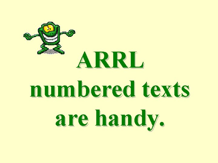 ARRL numbered texts are handy. 