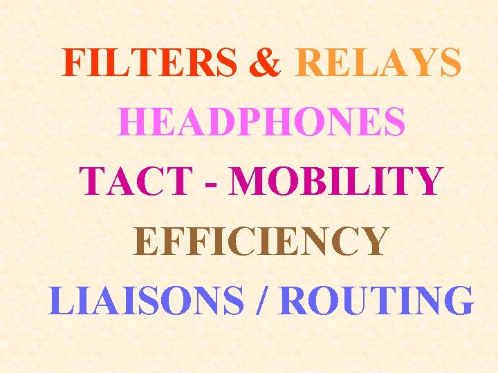 FILTERS & RELAYS HEADPHONES TACT - MOBILITY EFFICIENCY LIAISONS / ROUTING 