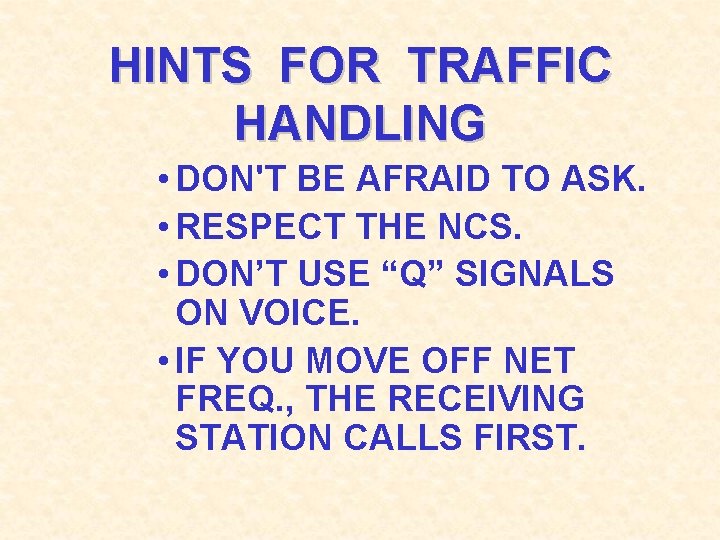 HINTS FOR TRAFFIC HANDLING • DON'T BE AFRAID TO ASK. • RESPECT THE NCS.