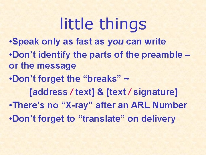 little things • Speak only as fast as you can write • Don’t identify