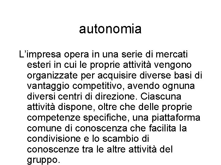 autonomia L’impresa opera in una serie di mercati esteri in cui le proprie attività