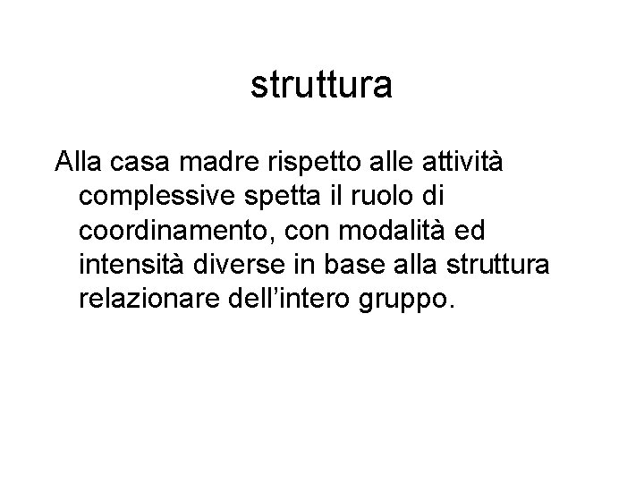 struttura Alla casa madre rispetto alle attività complessive spetta il ruolo di coordinamento, con