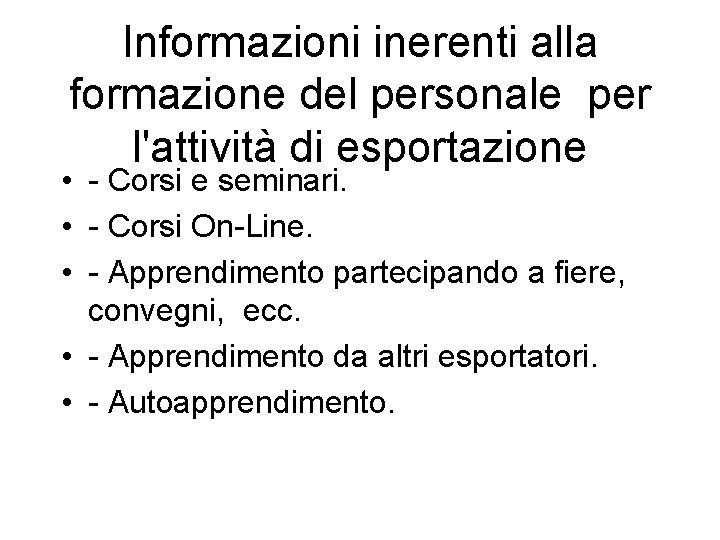 Informazioni inerenti alla formazione del personale per l'attività di esportazione • - Corsi e