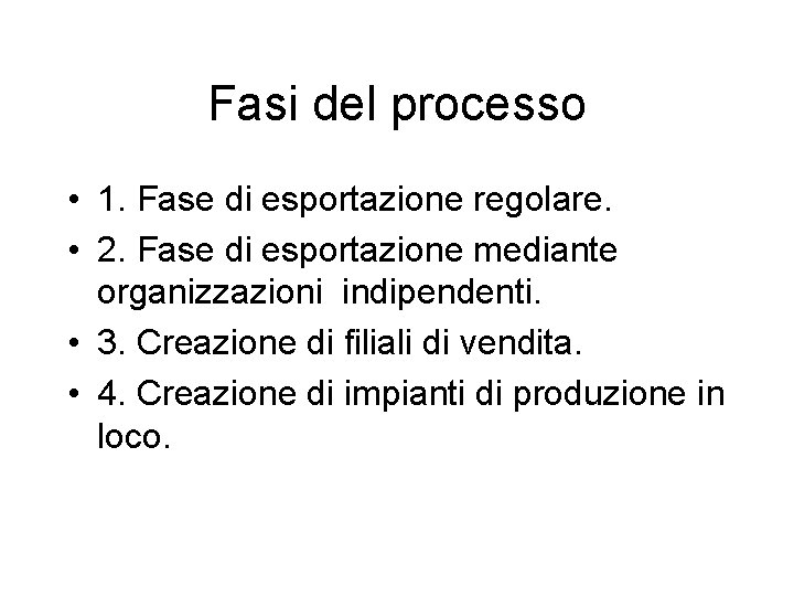 Fasi del processo • 1. Fase di esportazione regolare. • 2. Fase di esportazione