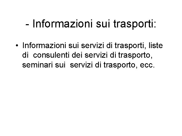 - Informazioni sui trasporti: • Informazioni sui servizi di trasporti, liste di consulenti dei