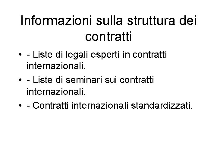 Informazioni sulla struttura dei contratti • - Liste di legali esperti in contratti internazionali.