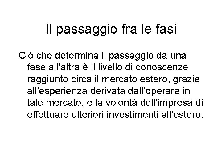 Il passaggio fra le fasi Ciò che determina il passaggio da una fase all’altra