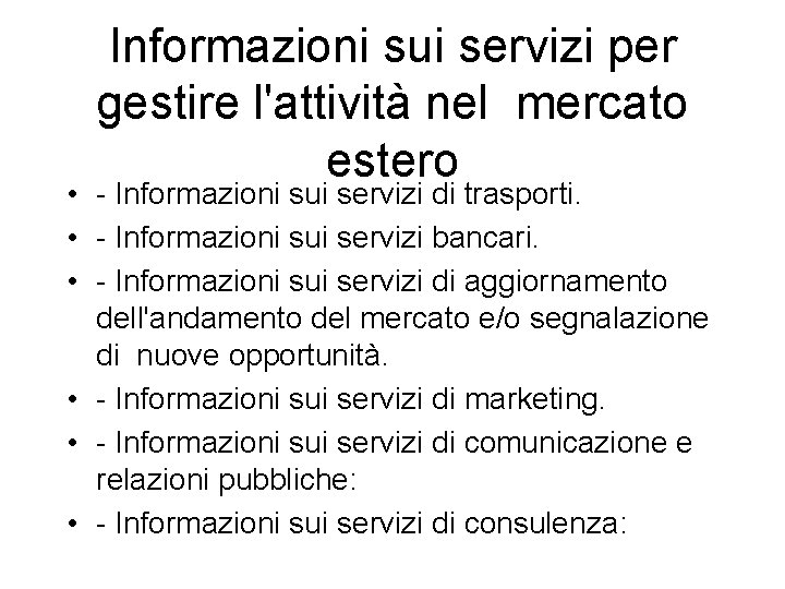 Informazioni sui servizi per gestire l'attività nel mercato estero • - Informazioni sui servizi