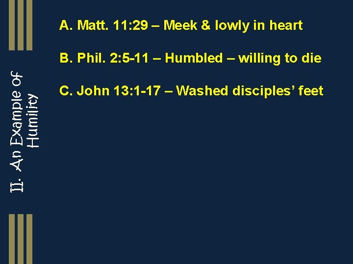 A. Matt. 11: 29 – Meek & lowly in heart II. An Example of