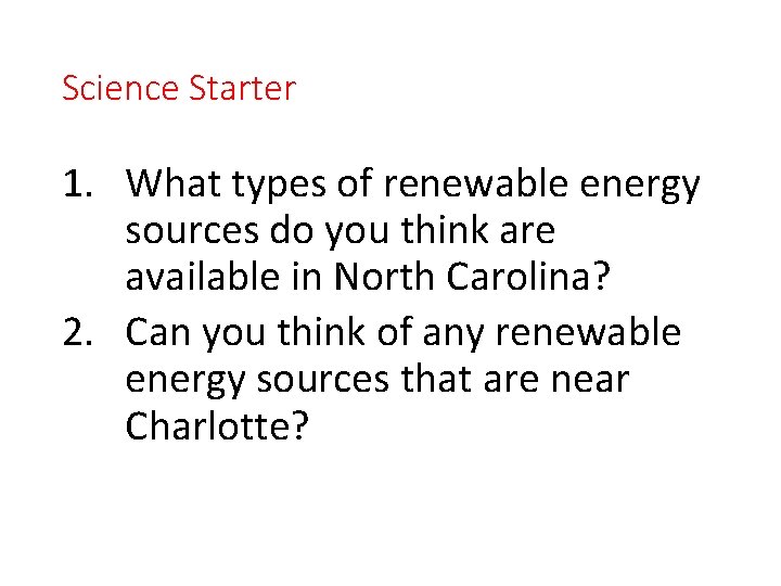 Science Starter 1. What types of renewable energy sources do you think are available