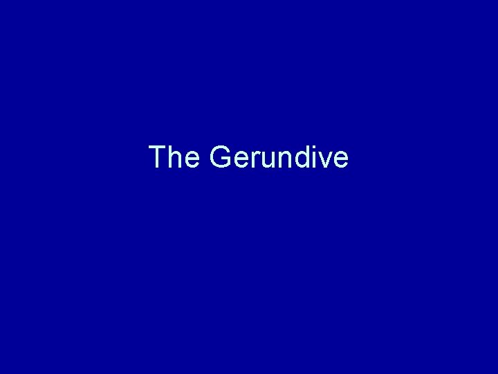 The Gerundive 