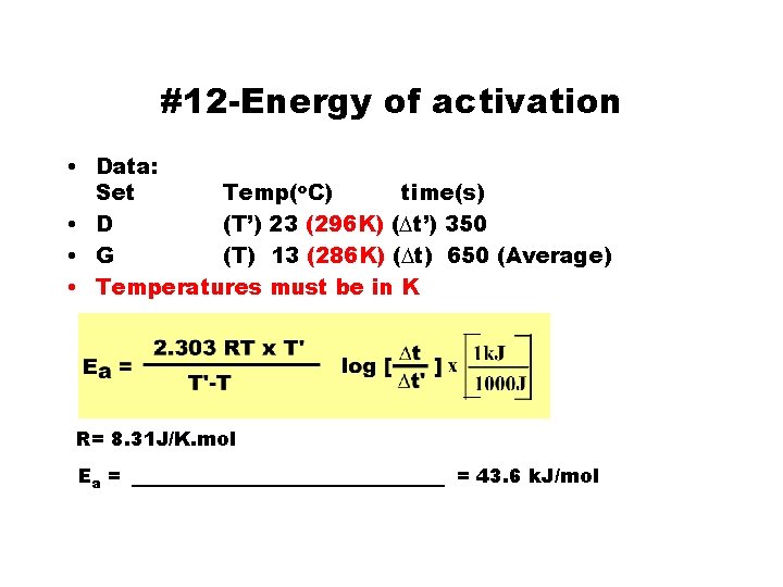 #12 -Energy of activation • Data: Set Temp(o. C) time(s) • D (T’) 23