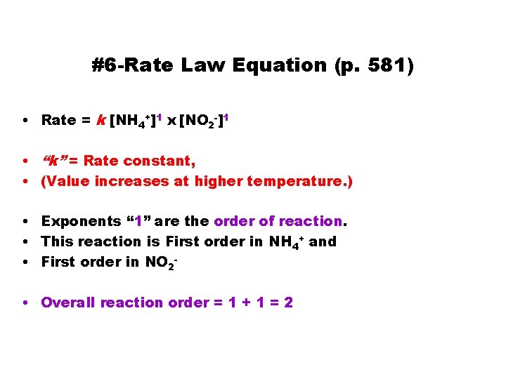 #6 -Rate Law Equation (p. 581) • Rate = k [NH 4+]1 x [NO