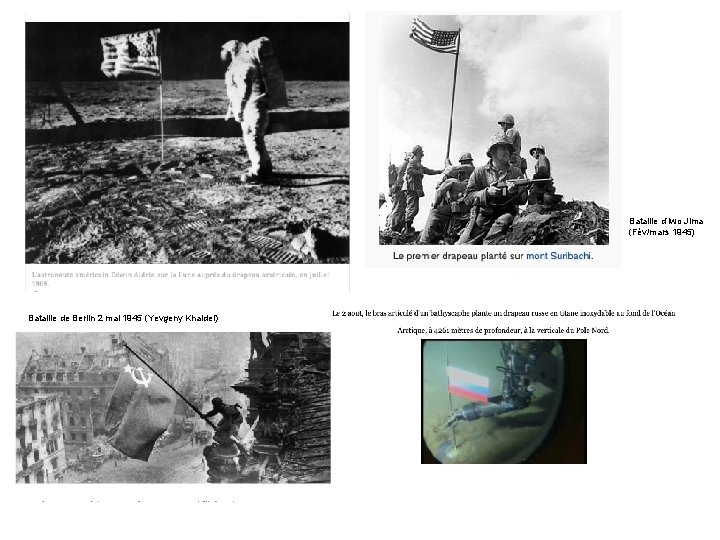 Bataille d’Iwo Jima (Fév/mars 1945) Bataille de Berlin 2 mai 1945 (Yevgeny Khaldei) 