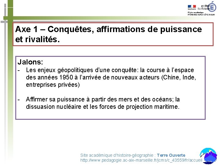 Axe 1 – Conquêtes, affirmations de puissance et rivalités. Jalons: - Les enjeux géopolitiques