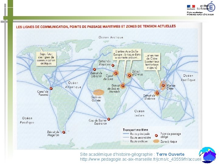Site académique d’histoire-géographie : Terre Ouverte http: //www. pedagogie. ac-aix-marseille. fr/jcms/c_43559/fr/accueil 