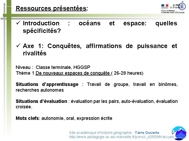 Ressources présentées: ü Introduction spécificités? : océans et espace: quelles ü Axe 1: Conquêtes,