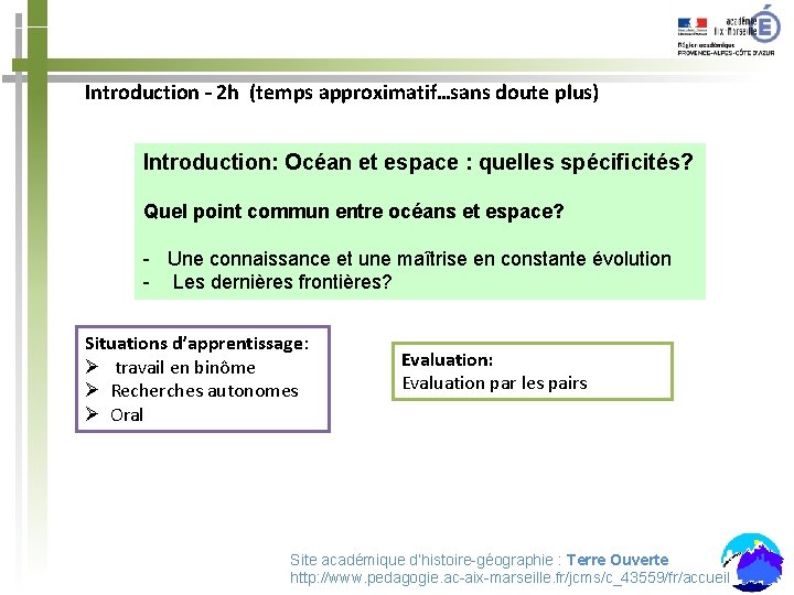 Introduction – 2 h (temps approximatif…sans doute plus) Introduction: Océan et espace : quelles