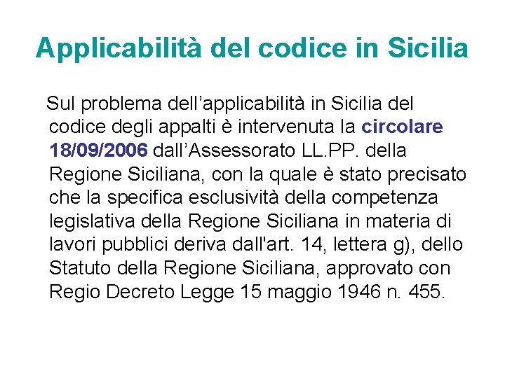 Applicabilità del codice in Sicilia Sul problema dell’applicabilità in Sicilia del codice degli appalti