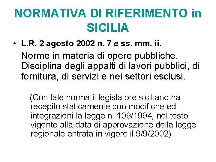 NORMATIVA DI RIFERIMENTO in SICILIA • L. R. 2 agosto 2002 n. 7 e