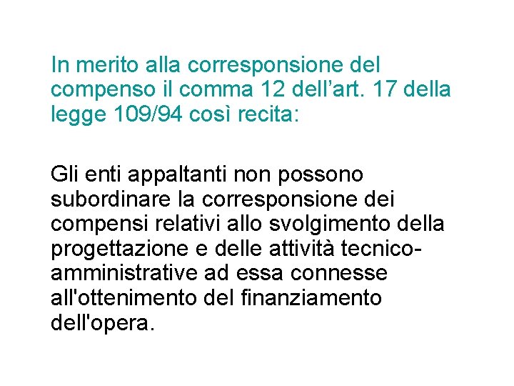 In merito alla corresponsione del compenso il comma 12 dell’art. 17 della legge 109/94