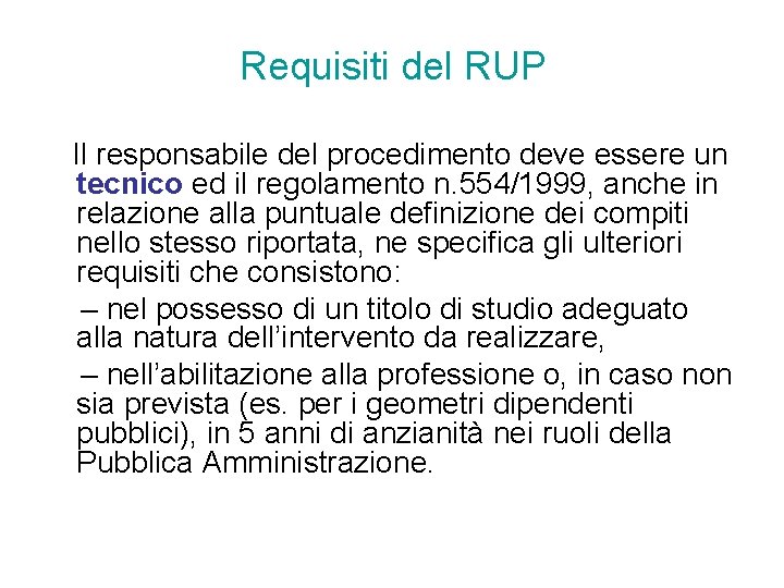Requisiti del RUP Il responsabile del procedimento deve essere un tecnico ed il regolamento