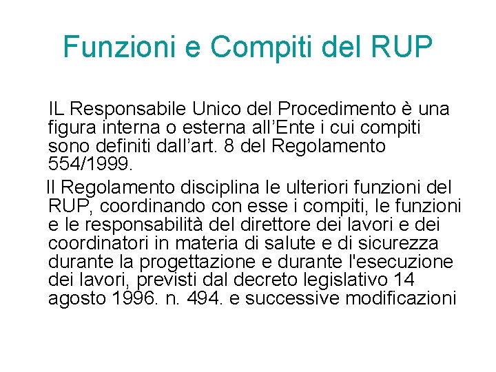 Funzioni e Compiti del RUP IL Responsabile Unico del Procedimento è una figura interna